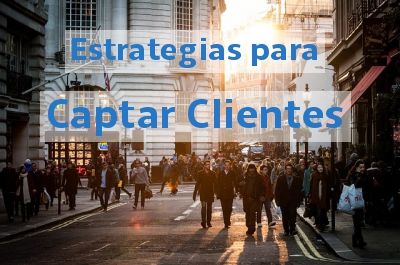 Estrategias para captar clientes